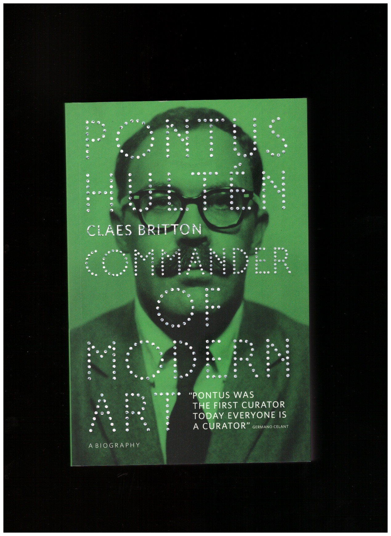 BRITTON, Claes - Pontus Hultén. Commander of Modern Art